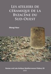 Les ateliers de ceramique de la Byzacene du Sud-Ouest (ISBN: 9781805830269)