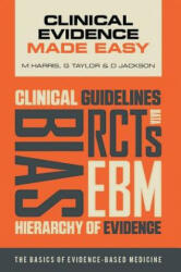 Clinical Evidence Made Easy - Michael Harris; Gordon Taylor & Daniel Jackson (2014)
