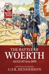 The Battle of Woerth August 6th 1870 (ISBN: 9781804517901)