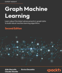 Graph Machine Learning - Second Edition - Enrico Deusebio, Claudio Stamile (ISBN: 9781803248066)