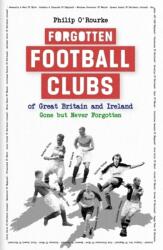 Forgotten Football Clubs of Great Britain and Ireland (ISBN: 9781801509633)