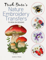 Trish Burr's Nature Embroidery Transfers - Burr, Trish (ISBN: 9781800923096)