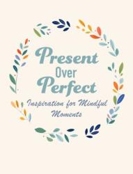 Present Over Perfect (ISBN: 9781800655805)