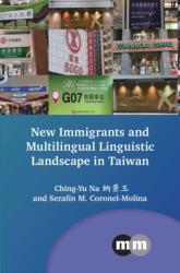 New Immigrants and Multilingual Linguistic Landscape in Taiwan (ISBN: 9781800419568)