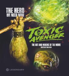 The Toxic Avenger: The Art and Making of the Movie (ISBN: 9781789099904)