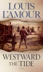 Westward the Tide - Louis Ľamour (ISBN: 9780553247664)