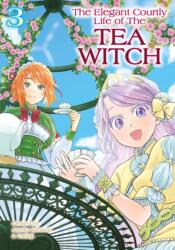 The Elegant Courtly Life of the Tea Witch Vol. 3 - Yorifuji (ISBN: 9781787749368)