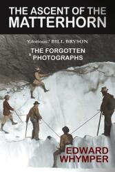 The Ascent of the Matterhorn (ISBN: 9781783342846)