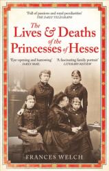 The Lives and Deaths of the Princesses of Hesse (ISBN: 9781780726298)