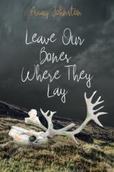 Leave Our Bones Where They Lay (ISBN: 9781772275896)