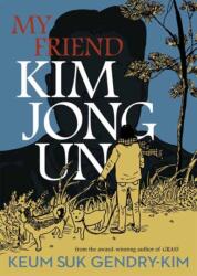 My Friend Kim Jong Un (ISBN: 9781770468221)