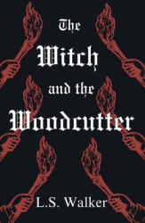 The Witch and the Woodcutter - L. S. Walker (ISBN: 9781764085427)