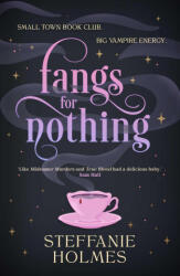 Fangs for Nothing - HOLMES STEFFANIE (ISBN: 9781761633911)