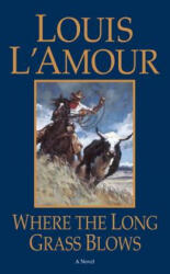 Where the Long Grass Blows - Louis Ľamour (ISBN: 9780553281729)
