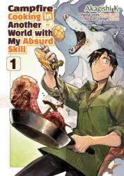 Campfire Cooking in Another World with My Absurd Skill: Volume 1 (ISBN: 9781718337817)