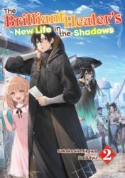 The Brilliant Healer's New Life in the Shadows: Volume 2 (ISBN: 9781718332713)