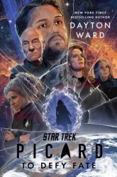 Star Trek: Picard: To Defy Fate - WARD DAYTON (ISBN: 9781668097793)