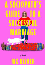 A Sociopath's Guide to a Successful Marriage - OLIVER MK (ISBN: 9781668096901)