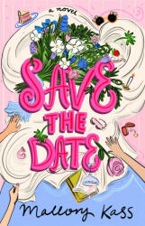 Save the Date - KASS MALLORY (ISBN: 9781668094471)