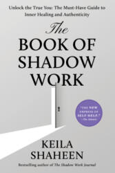 The Book of Shadow Work - Keila Shaheen (ISBN: 9781668093146)