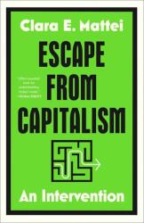 Escape from Capitalism - Clara E. Mattei (ISBN: 9781668085141)