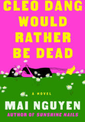 Cleo Dang Would Rather Be Dead - NGUYEN MAI (ISBN: 9781668080863)