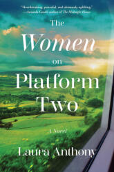 The Women on Platform Two - ANTHONY LAURA (ISBN: 9781668047392)