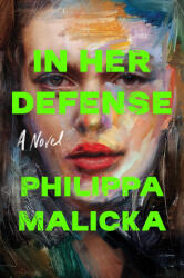 In Her Defense - MALICKA PHILIPPA (ISBN: 9781668033623)
