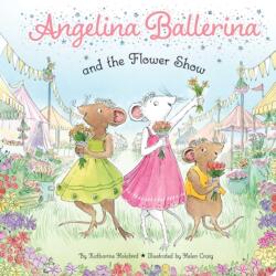 Angelina Ballerina and the Flower Show (ISBN: 9781665985864)