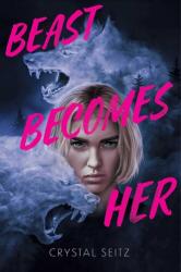 Beast Becomes Her - SEITZ CRYSTAL (ISBN: 9781665979573)
