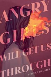 Angry Girls Will Get Us Through (ISBN: 9781665943352)