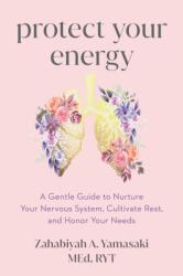 Protect Your Energy - YAMASAKI ZABIE (ISBN: 9781649633224)