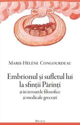 Embrionul si sufletul lui la sfintii Parinti si in izvoarele filozofice si medicale grecesti - Marie-Helene Congourdeau (2014)