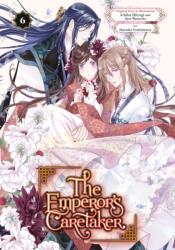 The Emperor's Caretaker 06 - Aya Shouoto, Haruki Yoshimura (ISBN: 9781646094509)