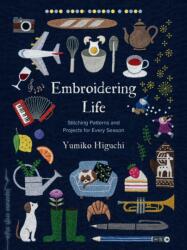Embroidering Life - HIGUCHI YUMIKO (ISBN: 9781645474104)
