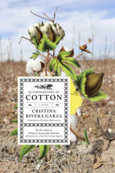 Autobiography of Cotton - GARZA CRISTINA RIVERA (ISBN: 9781644453698)