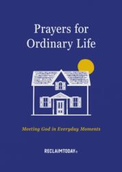 Prayers for Ordinary Life (ISBN: 9781640704619)