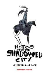 Notes from the Shadowed City Expanded Edition - Jeffrey Alan Love (ISBN: 9781640410923)