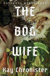 The Bog Wife - CHRONISTER KAY (ISBN: 9781640097322)