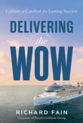 Delivering the Wow - Richard Fain (ISBN: 9781639081592)