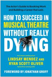How to Succeed in Musical Theatre Without Really Dying (ISBN: 9781637747995)