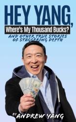 Hey Yang, Where's My Thousand Bucks? (ISBN: 9781636142791)