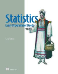 Statistics Every Programmer Needs (ISBN: 9781633436053)