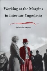 Working at the Margins in Interwar Yugoslavia (ISBN: 9781626711686)