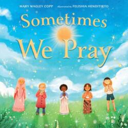 Sometimes We Pray (ISBN: 9781623546403)