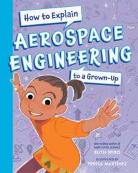 How To Explain Aerospace Engineering to a Grown-Up (ISBN: 9781623546212)