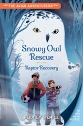 The Avian Adventurers #1: Snowy Owl Rescue (ISBN: 9781623544706)