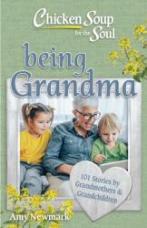Chicken Soup for the Soul: Being Grandma (ISBN: 9781611591293)