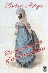 The Scandalous Life of a True Lady (ISBN: 9781592116539)