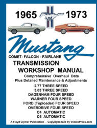 MUSTANG 1965 to 1973 TRANSMISSION WORKSHOP MANUAL - ALL 3 & 4 SPEED MANUAL TRANSMISSIONS PLUS THE C4 & C6 AUTOMATIC - Floyd Clymer, VelocePress (ISBN: 9781588503039)